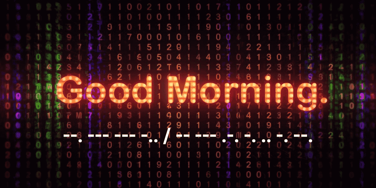 Good Morning in Morse Code