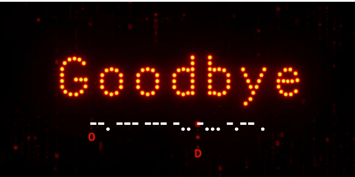 Goodbye in Morse Code