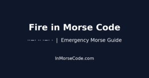 Fire in Morse Code